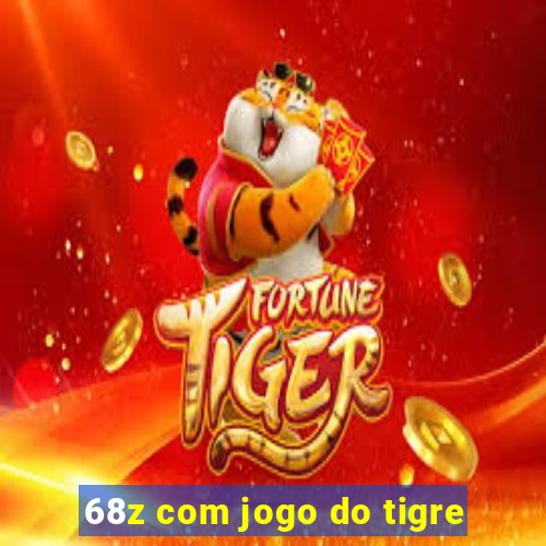 68z com jogo do tigre